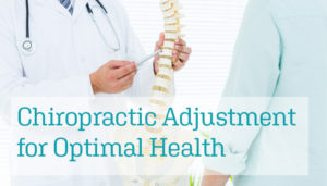 Chiropractic Adjustment for Optimal Health